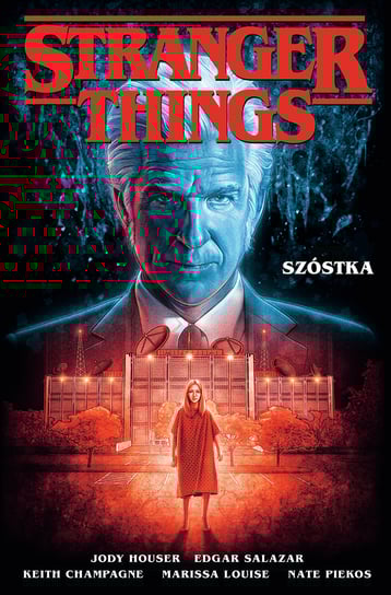 Szóstka. Stranger Things. Tom 2 Houser Jody, Salazar Edgar, Champagne Keith, Louise Marissa, Piekos Nate