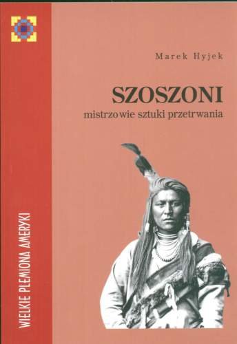 Szoszoni. Mistrzowie Sztuki Przetrwania Hyjek Marek