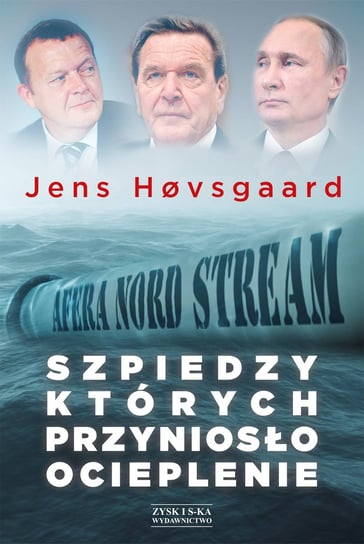 Szpiedzy, których przyniosło ocieplenie. Afera Nord Stream Hovsgaard Jens