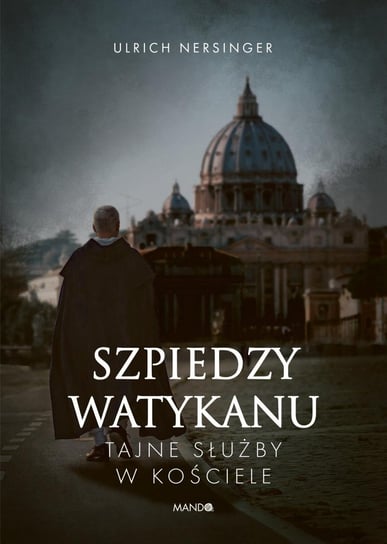 Szpiedzy Watykanu. Tajne służby w Kościele - ebook mobi Nersinger Ulrich