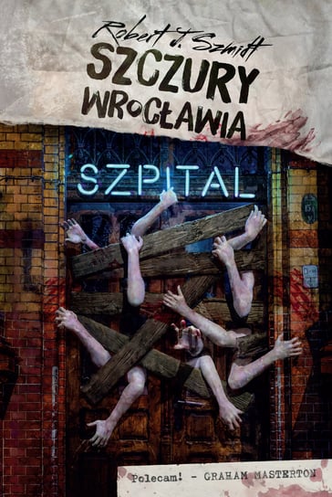Szpital. Szczury Wrocławia. Tom 3 Szmidt Robert J.