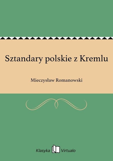 Sztandary polskie z Kremlu Romanowski Mieczysław