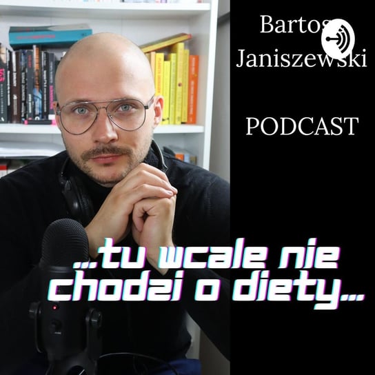 Sztuczka psychologiczna, która pomaga schudnąć -  Psychodietetyk Bartosz Janiszewski - podcast Janiszewski Bartosz