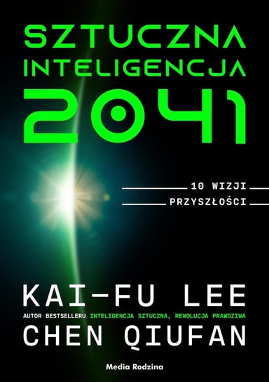 Sztuczna inteligencja 2041 Lee Kai-Fu, Qiufan Chen