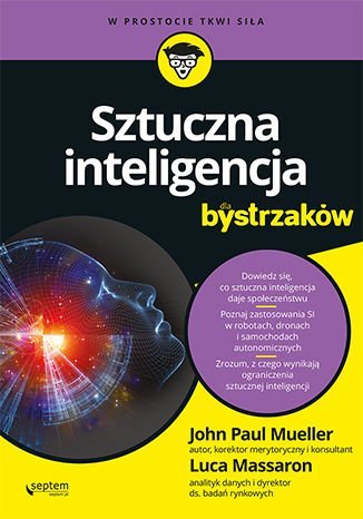 Sztuczna inteligencja dla bystrzaków Mueller John, Luca Massaron