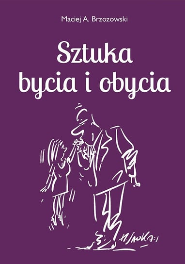 Sztuka bycia i obycia Brzozowski Maciej