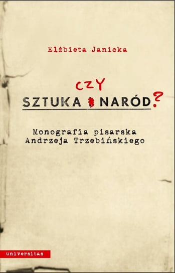 Sztuka czy naród? Monografia pisarska Andrzeja Trzebińskiego Janicka Elżbieta