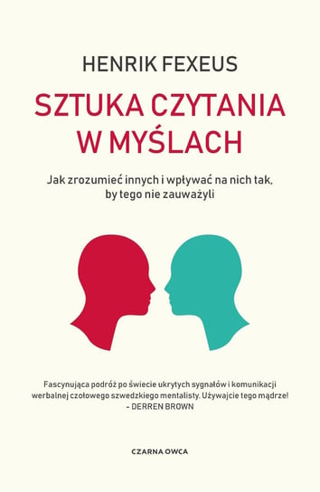 Sztuka czytania w myślach. Jak zrozumieć innych i wpływać na nich tak, by tego nie zauważyli Fexeus Henrik