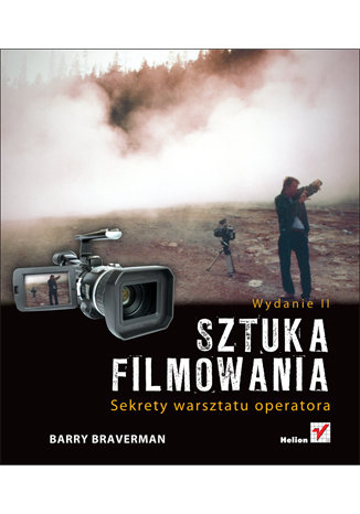 Sztuka filmowania. Sekrety warsztatu operatora Braverman Barry