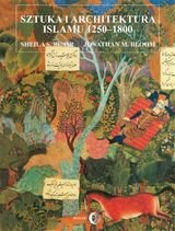 Sztuka i architektura islamu 1250-1800 Blair Sheila