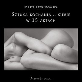 Sztuka kochania… siebie w 15 aktach Lewandowska Marta