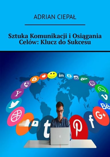 Sztuka komunikacji i osiągania celów. Klucz do sukcesu - ebook mobi Ciepał Adrian