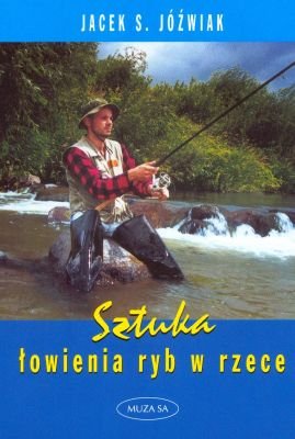 Sztuka łowienia ryb w rzece Jóźwiak Jacek S.