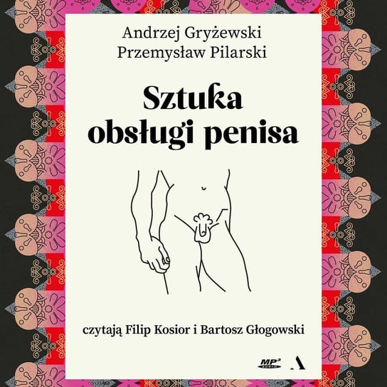 Sztuka obsługi penisa Gryżewski Andrzej, Pilarski Przemysław