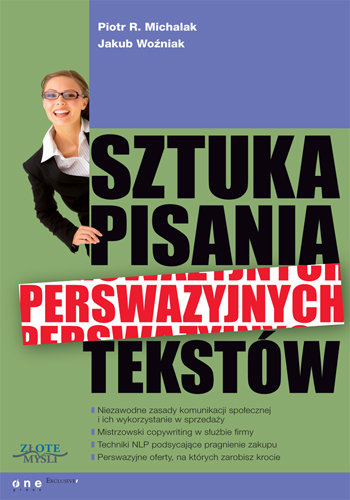 Sztuka pisania perswazyjnych tekstów Michalak Piotr R.