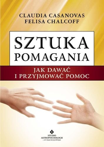 Sztuka Pomagania. Jak Dawać i Przyjmować Pomoc Casanovas Claudia, Chalcoff Felisa