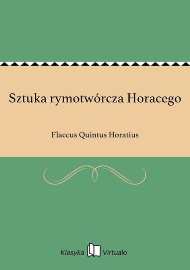 Sztuka rymotwórcza Horacego Horatius Flaccus Quintus