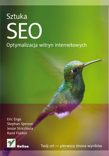 Sztuka SEO. Optymalizacja witryn internetowych Opracowanie zbiorowe