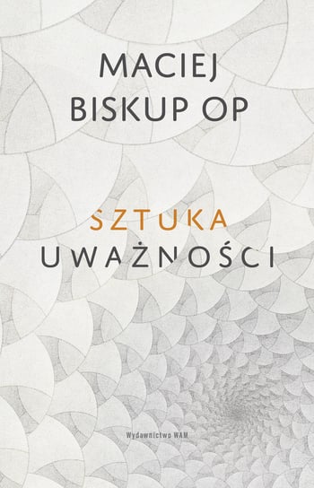 Sztuka uważności Biskup Maciej