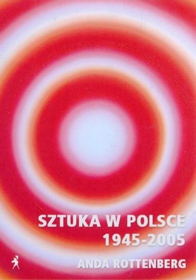Sztuka w Polsce 1945-2005 Rottenberg Anda