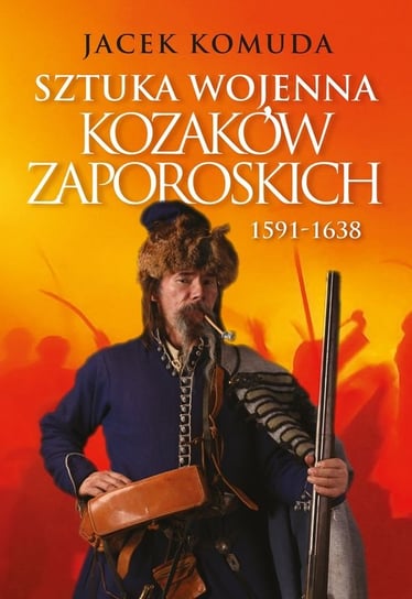 Sztuka wojenna kozaków zaporoskich Komuda Jacek