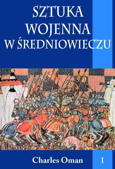 Sztuka wojenna w średniowieczu. Tom 1 - ebook epub Oman Charles