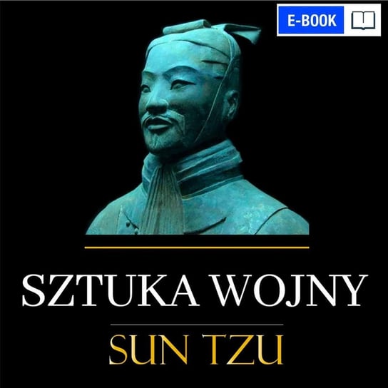 Sztuka wojny. Najstarszy traktat wojenny na świecie Sun Zi