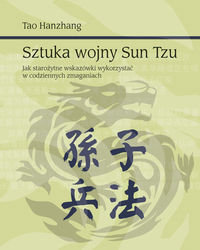 Sztuka wojny Sun Tzu. Jak starożytne wskazówki wykorzystać w codziennych zmaganiach Hanzhang Tao