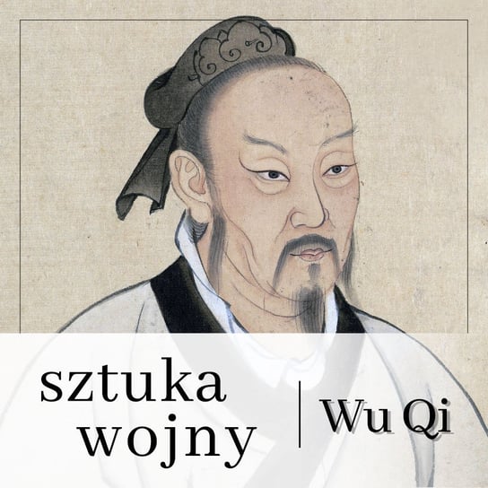 Sztuka wojny według wielkiego mistrza Wu Qi Wu Qi