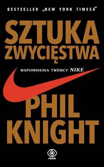 Sztuka zwycięstwa. Wspomnienia twórcy Nike. Knight Phil