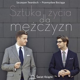Sztuka życia dla mężczyzn Twardoch Szczepan, Bociąga Przemysław