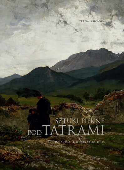 Sztuki piękne pod Tatrami Jabłońska Teresa