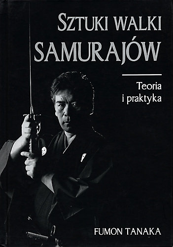 Sztuki walki Samurajów. Teoria i praktyka Tanaka Fumon
