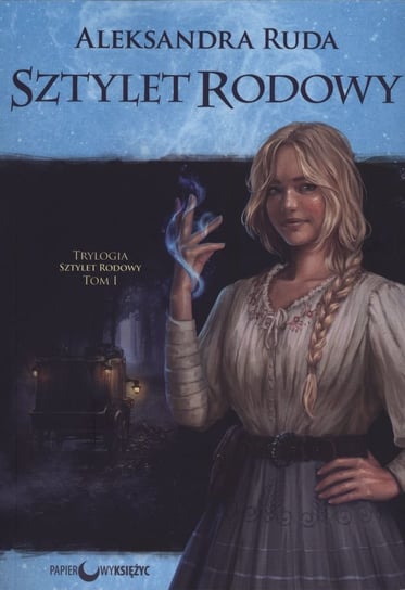 Sztylet rodowy. Trylogia sztylet rodowy. Tom 1 Ruda Aleksandra
