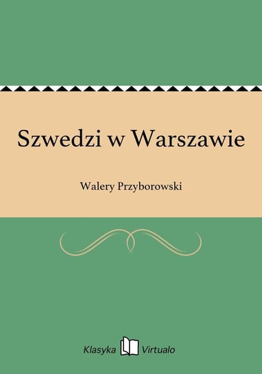Szwedzi w Warszawie Przyborowski Walery