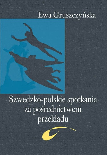 Szwedzko-polskie spotkania za pośrednictwem przekładu Gruszczyńska Ewa