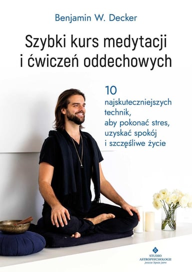 Szybki kurs medytacji i ćwiczeń oddechowych - ebook mobi Decker Benjamin W.