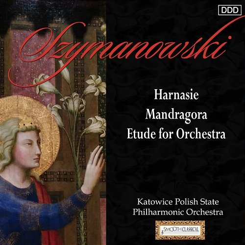 Szymanowski : Harnasie - Mandragora - Etude for Orchestra Katowice Polish State Philharmonic Orchestra, Karol Stryja, Henryk Grychnik, Polish State Philharmonic Chorus (Katowice)