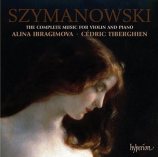 Szymanowski: The Complete Music for Violin and Piano Ibragimova Alina, Tiberghien Cedric