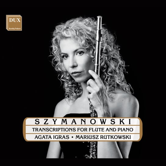 Szymanowski: Transcriptions For Flute And Piano Igras-Sawicka Agata, Rutkowski Mariusz