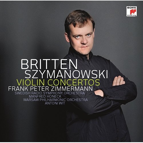 Szymanowski: Violin Concertos 1+2/Britten: Violin Concerto Frank Peter Zimmermann