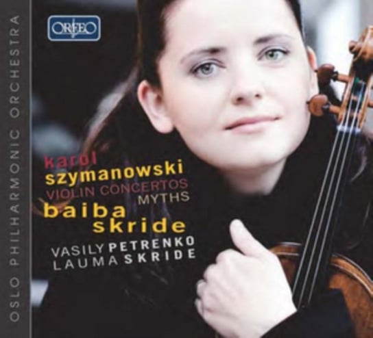 Szymanowski: Violin Concertos & Myths Skride Baiba