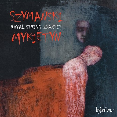 Szymański & Mykietyn: Music for String Quartet Royal String Quartet