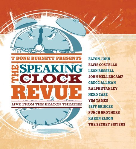 T Bone Burnett Presents the Speaking Clock Revue - Live From the Beacon Theatre T-Bone Burnett