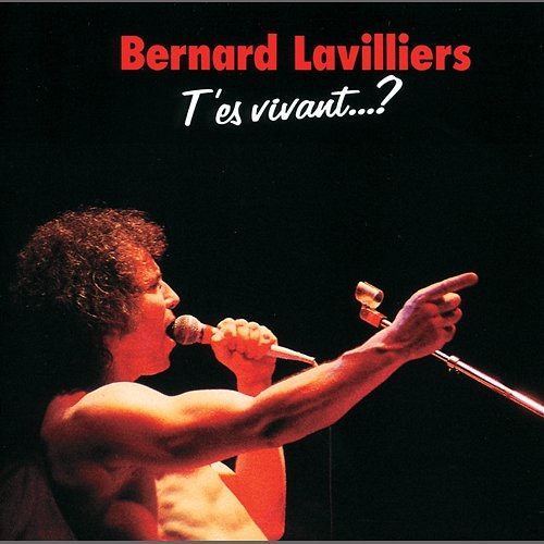 T'Es Vivant? Bernard Lavilliers