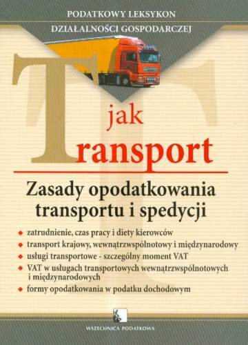 T jak Transport. Zasady Opodatkowania Transportu i Spedycji Dyszy Wiesława