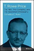 T. Rowe Price: The Man, the Company, and the Investment Philosophy Bond Cornelius C.