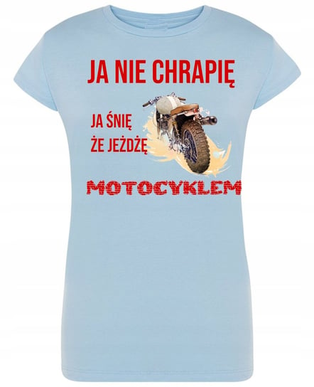 T-Shirt damski Ja nie chrapię je śnię że jeżdżę motocyklem S Inna marka