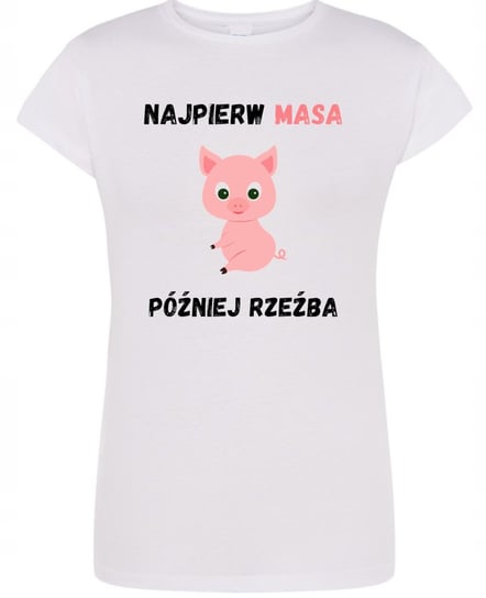 T-Shirt damski zabawny nadruk Najpierw Masa Później Rzeźba M Inna marka