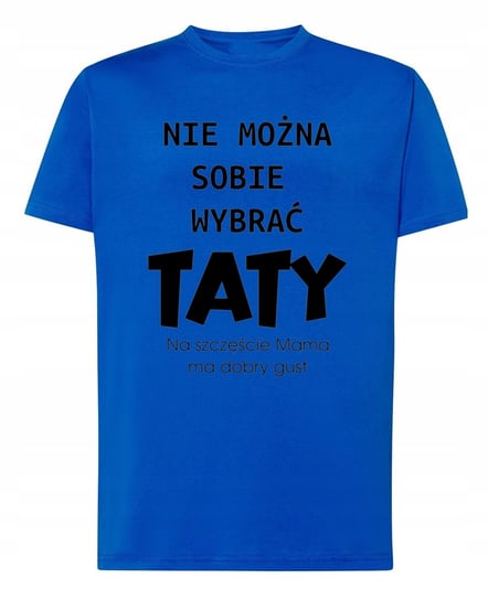 T-Shirt Dzień Taty Nie można wybrać Taty r.M Inna marka